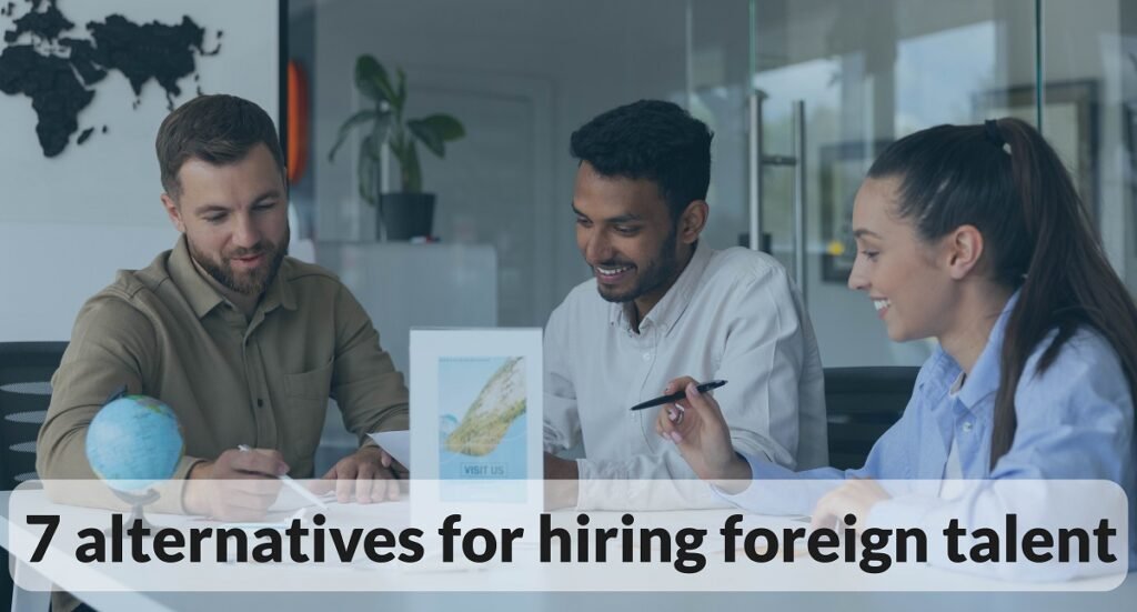 7 alternatives for hiring foreign talent