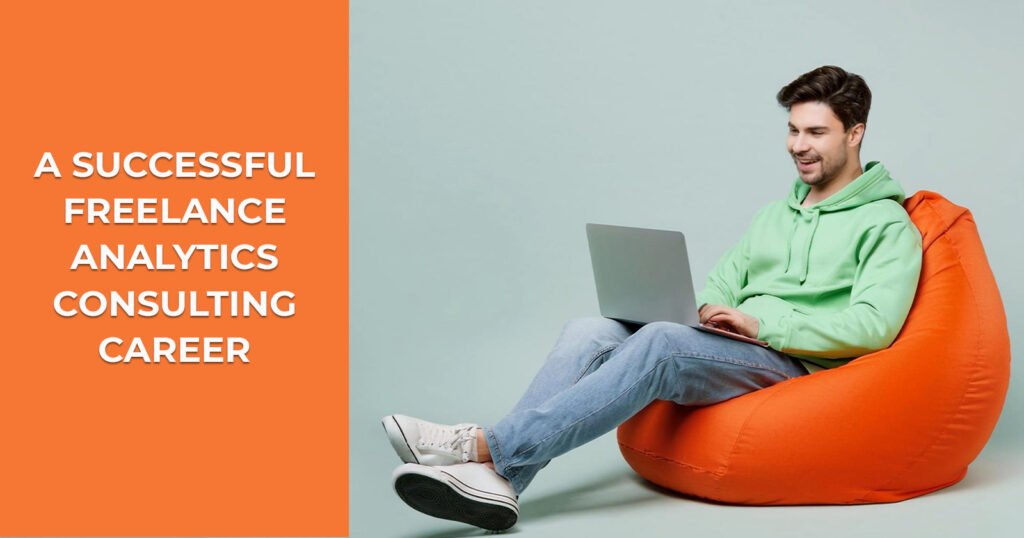How to Build a Successful Freelance Analytics Consulting Career